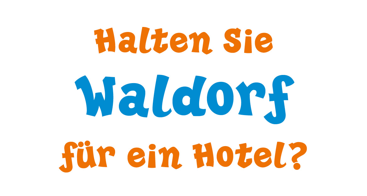 Halten Sie Waldorf für ein Hotel?